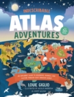 Indescribable Atlas Adventures : An Explorer's Guide to Geography, Animals, and Cultures Through God's Amazing World - Book