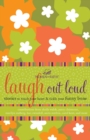 Laugh out Loud : Stories to Touch Your Heart and Tickle Your Funny Bone - Book