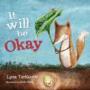 It Will be Okay : Trusting God Through Fear and Change - Book