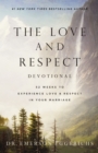 The Love and Respect Devotional : 52 Weeks to Experience Love and   Respect in Your Marriage - Book