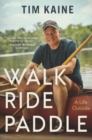 Walk Ride Paddle : A Life Outside - Book
