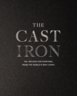 The Cast Iron : 100+ Recipes from the World’s Best Chefs - Book