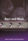 Born and Made : An Ethnography of Preimplantation Genetic Diagnosis - eBook