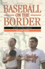 Baseball on the Border : A Tale of Two Laredos - eBook