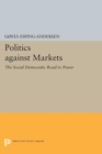 Politics against Markets : The Social Democratic Road to Power - eBook
