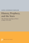 History, Prophecy, and the Stars : The Christian Astrology of Pierre d'Ailly, 1350-1420 - eBook