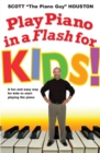 Play Piano In A Flash For Kids! : A Fun and Easy Way for Kids to Start Playing the Piano - Book