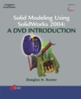 SOLID MODELING USING SOLIDWORKS 2004: A DVD INTRODUCTION - Book