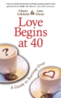 Love Begins At 40 : A Guide To Starting Over - Book