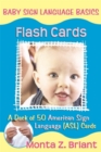 Baby Sign Language Flash Cards : A Deck of 50 American Sign Language (ASL) Cards - Book