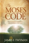 The Moses Code : The Most Powerful Manifestation Tool in the History of the World - Book