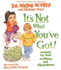 It's Not What You've Got! : Lessons for Kids on Money and Abundance - Book