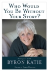 Who Would You Be Without Your Story? - eBook