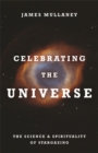 Celebrating the Universe : The Spirituality and Science of Stargazing - Book