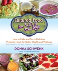 Cultured Food for Life : How to Make and Serve Delicious Probiotic Foods for Better Health and Wellness - Book