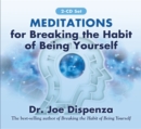 Meditations for Breaking the Habit of Being Yourself : Revised Edition - Book