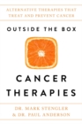 Outside the Box Cancer Therapies : Alternative Therapies That Treat and Prevent Cancer - Book