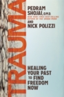 Trauma : Healing Your Past to Find Freedom Now - Book