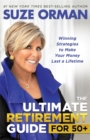 The Ultimate Retirement Guide for 50+ : Winning Strategies to Make Your Money Last a Lifetime - Book