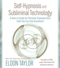 Self-Hypnosis and Subliminal Technology : A How-to Guide for Personal-Empowerment Tools You Can Use Anywhere! - Book