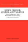Social Change, Gender and Violence : Post-communist and war affected societies - Book