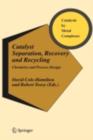 Catalyst Separation, Recovery and Recycling : Chemistry and Process Design - eBook