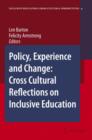 Policy, Experience and Change: Cross-Cultural Reflections on Inclusive Education - Book