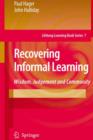 Recovering Informal Learning : Wisdom, Judgement and Community - Book