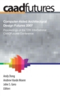 Computer-Aided Architectural Design Futures (CAADFutures) 2007 : Proceedings of the 12th International CAAD Futures Conference - Book