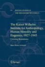 The Kaiser Wilhelm Institute for Anthropology, Human Heredity and Eugenics, 1927-1945 : Crossing Boundaries - Book