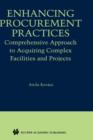 Enhancing Procurement Practices : Comprehensive Approach to Acquiring Complex Facilities and Projects - Book