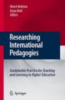 Researching International Pedagogies : Sustainable Practice for Teaching and Learning in Higher Education - Book