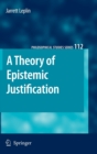 A Theory of Epistemic Justification - Book
