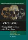 The First Humans : Origin and Early Evolution of the Genus Homo - Book