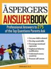The Asperger's Answer Book : Professional Answers to 300 of the Top Questions Parents Ask - eBook