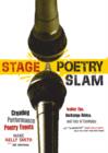 Stage a Poetry Slam : Creating Performance Poetry Events-Insider Tips, Backstage Advice, and Lots of Examples - eBook