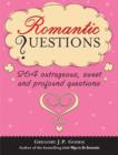 Romantic Questions : 264 Outrageous, Sweet and Profound Questions - eBook