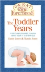 Great Expectations: The Toddler Years : The Essential Guide to Your 1- to 3-Year-Old - Book