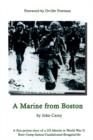 A Marine from Boston : A First Person Story of a US Marine in World War II - Boot Camp-Samoa-Guadalcanal-Bougainville - Book