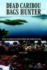 Dead Caribou Bags Hunter - Book