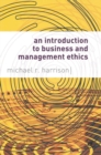 An Introduction to Business and Management Ethics - Book