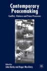 Contemporary Peace Making : Conflict, Violence and Peace Processes - Book