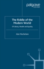 The Riddle of the Modern World : Of Liberty, Wealth and Equality - eBook