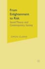 From Enlightenment to Risk : Social Theory and Contemporary Society - Book