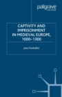 Captivity and Imprisonment in Medieval Europe, 1000-1300 - eBook