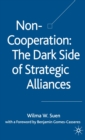Non-Cooperation - The Dark Side of Strategic Alliances - Book