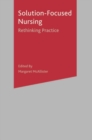 Solution-Focused Nursing : Rethinking Practice - Book