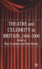 Theatre and Celebrity in Britain 1660-2000 - Book