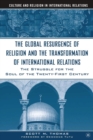 The Global Resurgence of Religion and the Transformation of International Relations : The Struggle for the Soul of the Twenty-First Century - eBook