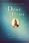 Dear Jesus, Padded Hardcover, with Scripture references : Seeking His Light in Your Life - Book
